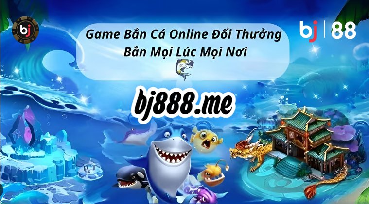 bắn cá bj88