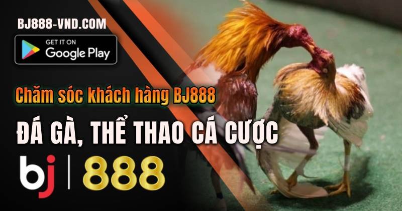 Chăm sóc khách hàng BJ888 2 Liên Hệ BJ888: Tiếp Cận Hỗ Trợ Dễ Dàng